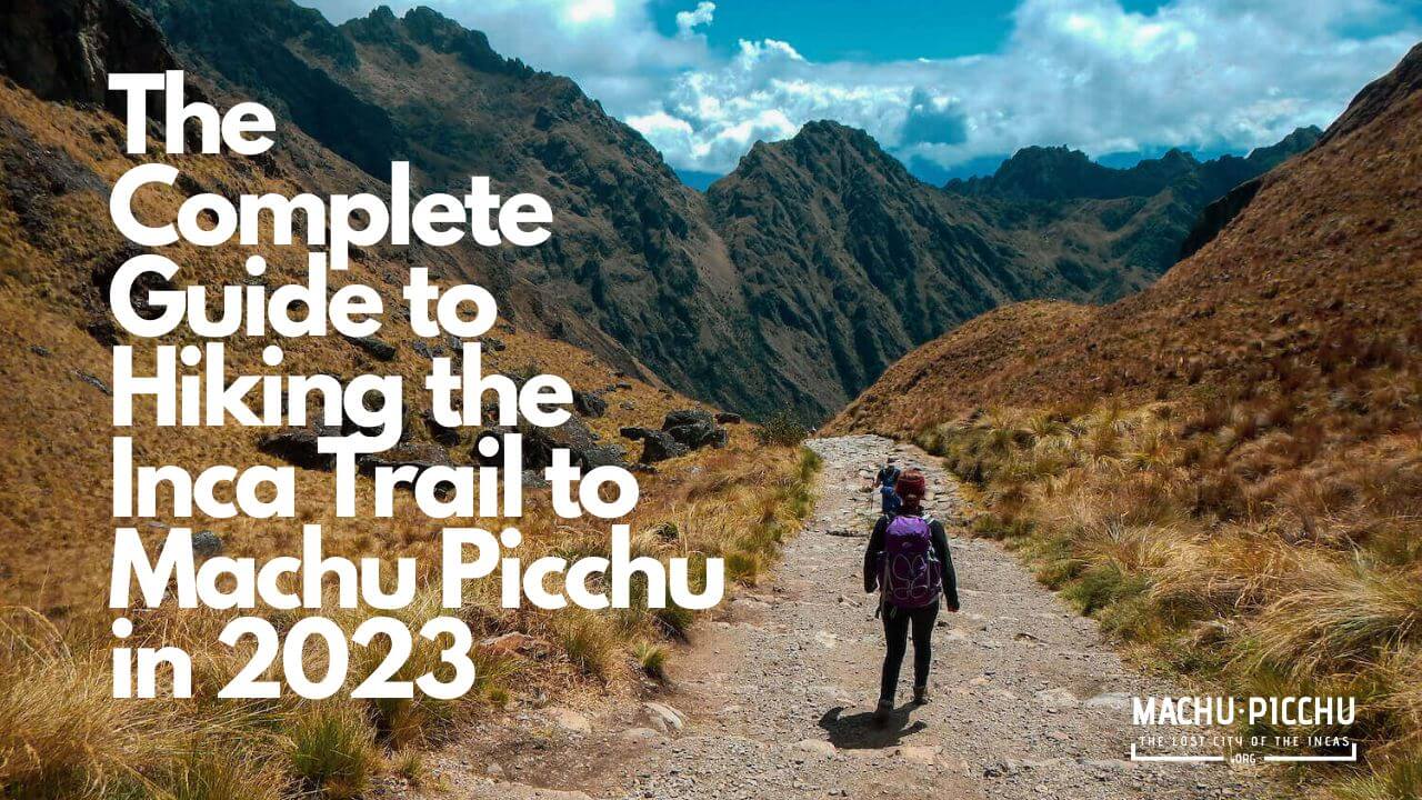 Hiking The Inca Trail to Machu Picchu in 2023 - Machu Picchu MP