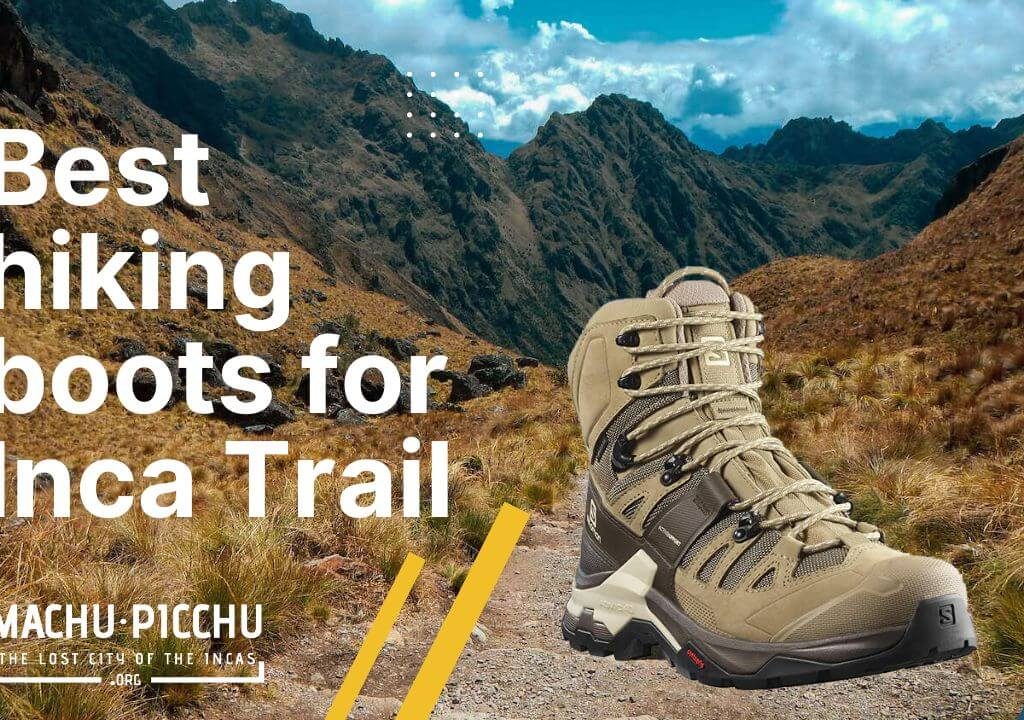 Best hiking boots for Inca Trail