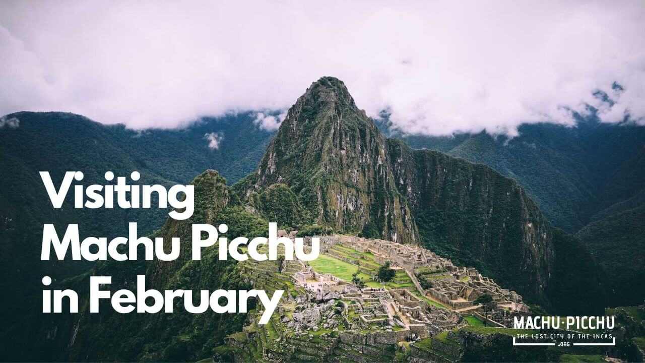 Visiting Machu Picchu in February