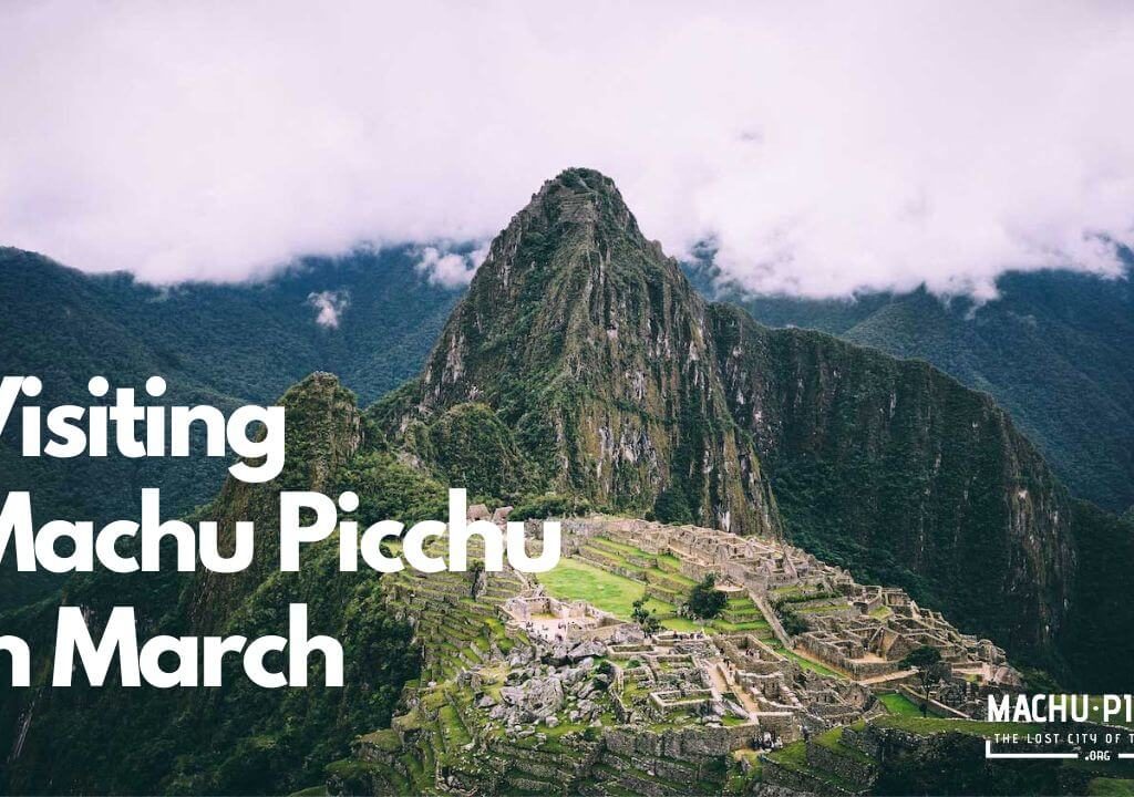 Visiting Machu Picchu in March