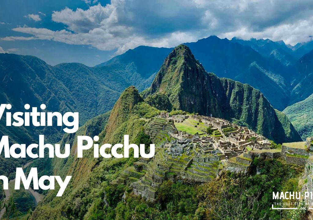 Visiting Machu Picchu in May