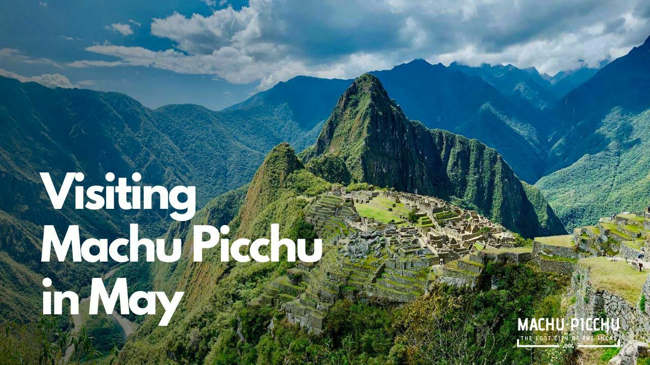 Visiting Machu Picchu in May
