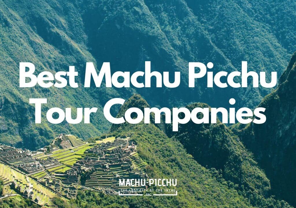 Best Machu Picchu Tour Companies by MAPG