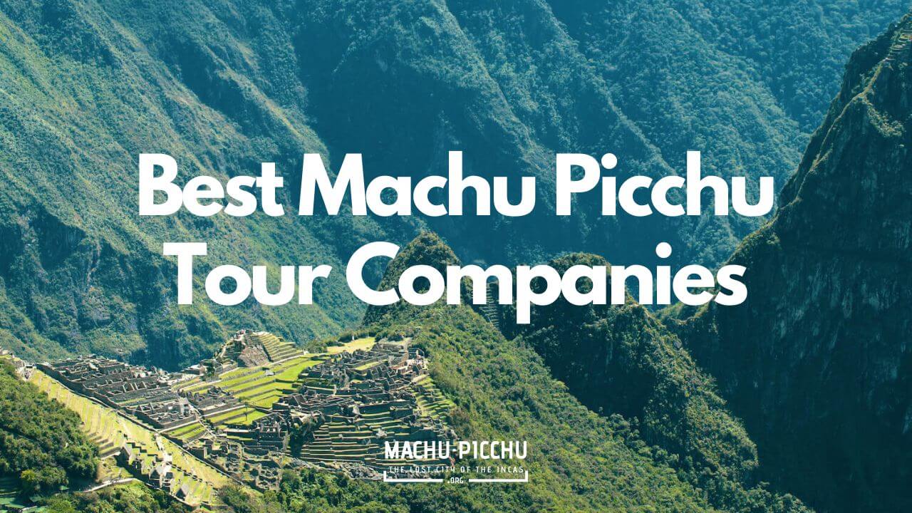 best machu picchu tour companies reddit