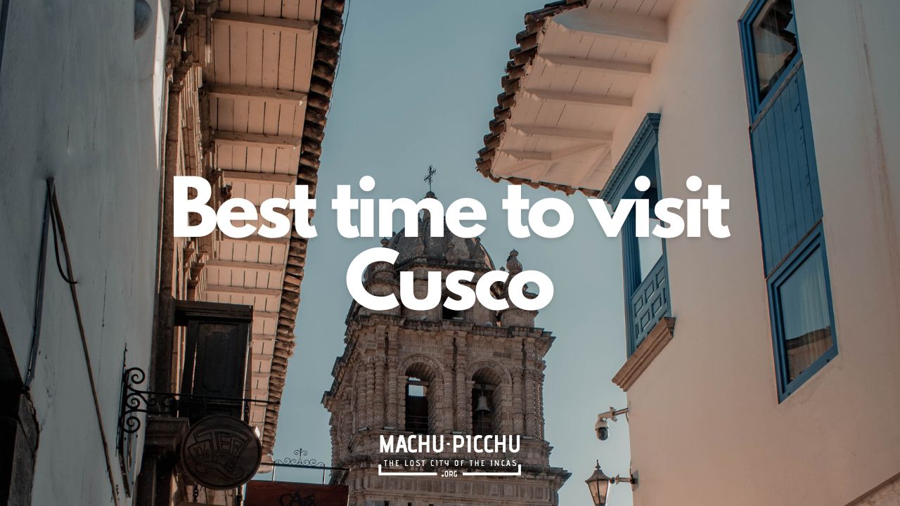 Best time to visit Cusco