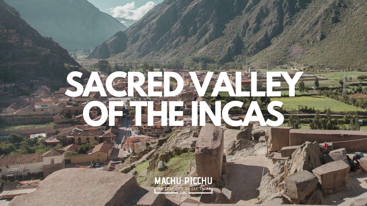 Sacred Valley of the Incas - Travel Guide