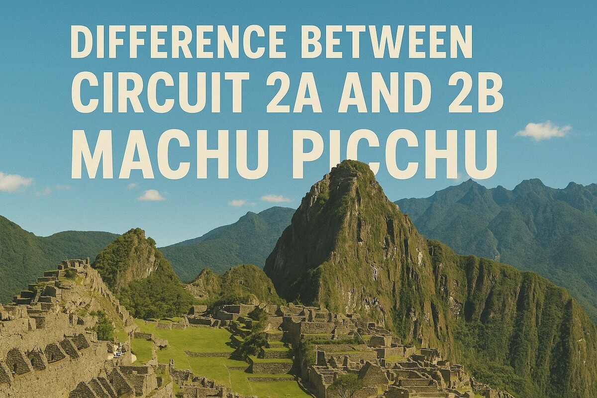 Difference Between Circuit 2A and 2B Machu Picchu